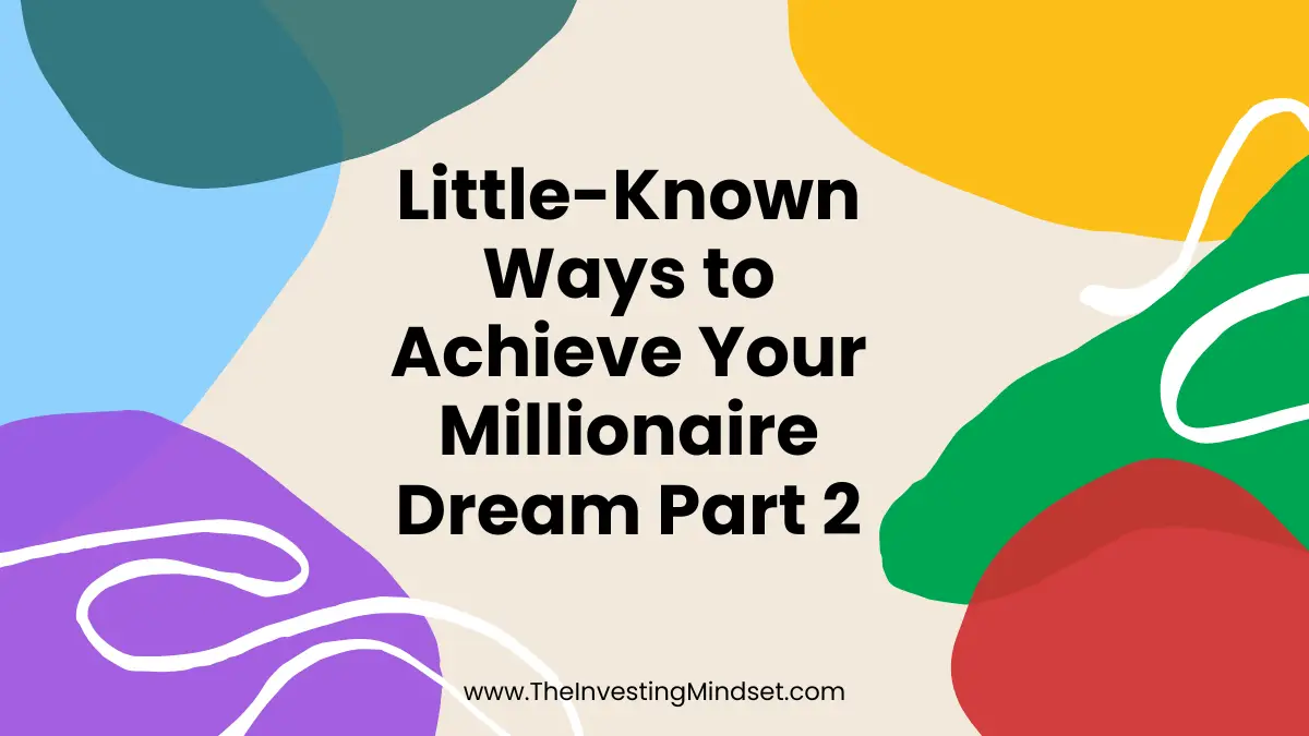 You are currently viewing Little Known Ways To Achieve Your Millionaire Dream -Pt2