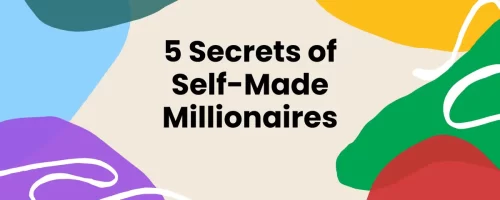 5 Secrets Of Self-Made Millionaires