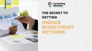 Read more about the article The Secret To Getting Higher Returns Investing