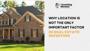 Read more about the article Why Location Is Not The Only Important Factor In Real Estate Investing