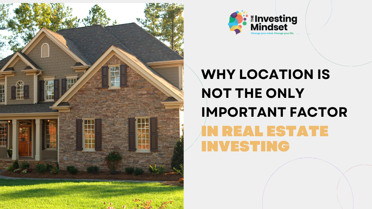 Read more about the article Why Location Is Not The Only Important Factor In Real Estate Investing