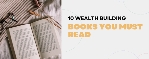 Top 10  Wealth Building Books You Must Read