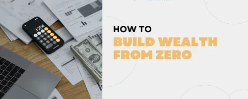 How To Build Wealth From Zero: Find Your Net worth And Proven Wealth Builders