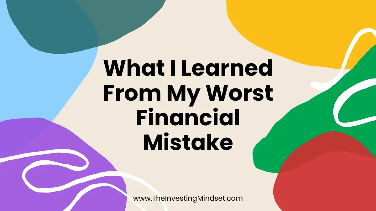 You are currently viewing What I Learned From My Worst Financial Mistake