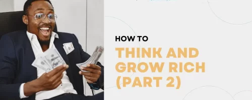 Think and Grow Rich 02: The 7 Steps To Transforming Desire To Riches