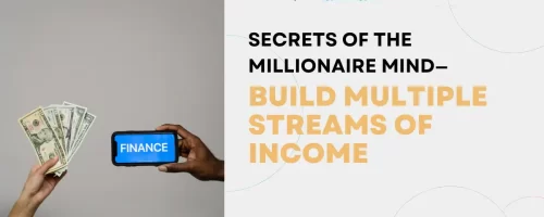 Secret of the Millionaire Mind—Build Multiple Streams of Income