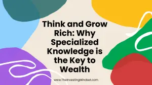 Read more about the article Think and Grow Rich: Why Specialized Knowledge is the Key to Wealth