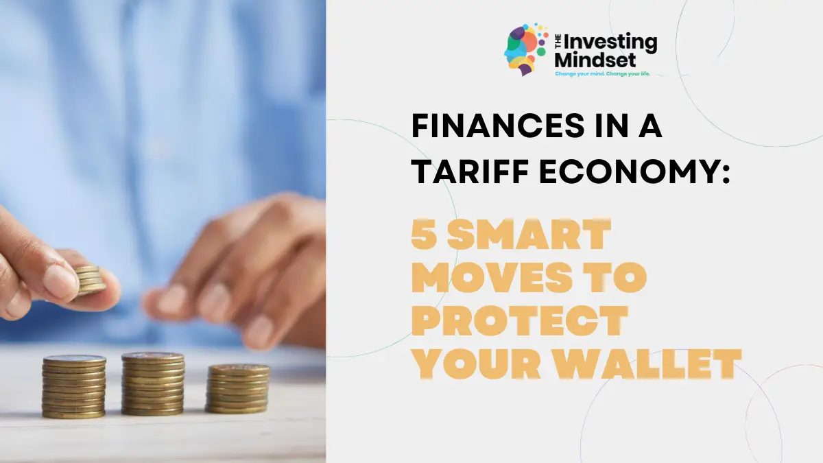 You are currently viewing Finances in a Tariff Economy: 5 Smart Moves to Protect Your Wallet