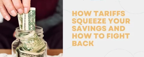 How Tariffs Squeeze Your Savings and How to Fight Back