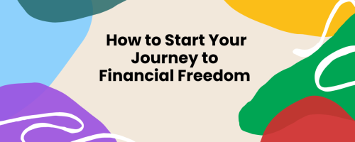 How to Start Your Journey to Financial Freedom