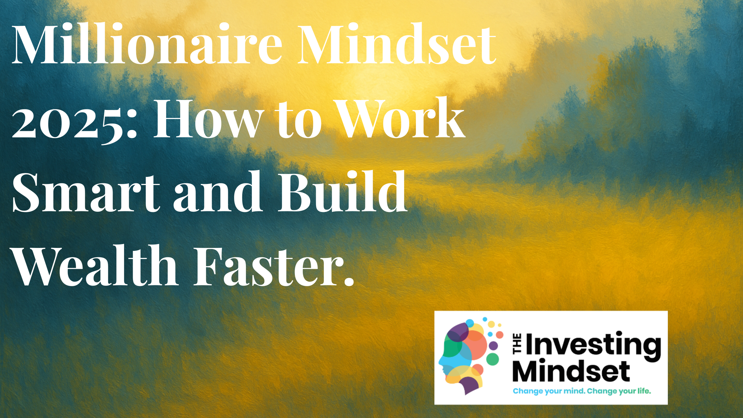 Read more about the article Millionaire Mindset(2025): How To Work Smart Like A Millionaire