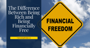 Read more about the article The Difference Between Being Rich and Being Financially Free