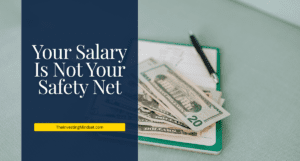 Read more about the article Your Salary Is Not Your Safety Net