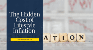 Read more about the article The Hidden Cost of Lifestyle Inflation