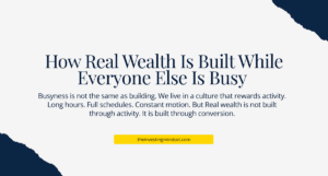 Read more about the article How Real Wealth Is Built While Everyone Else Is Busy