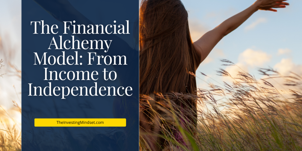 The Financial Alchemy Model: From Income to Independence