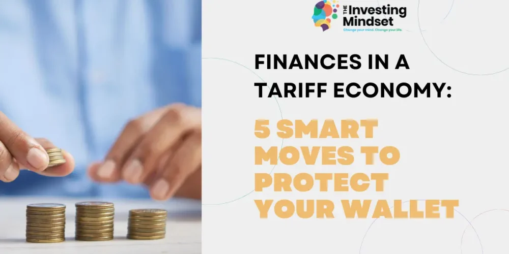 Finances in a Tariff Economy: 5 Smart Moves to Protect Your Wallet