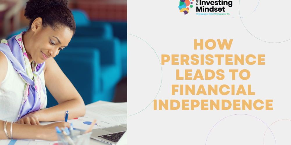 How Persistence Leads to Financial Independence